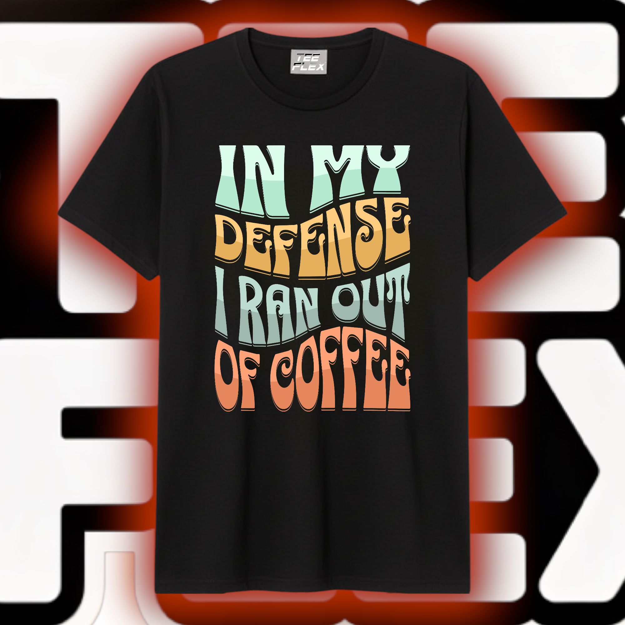 In My Defense I Ran Out of Coffee Tee