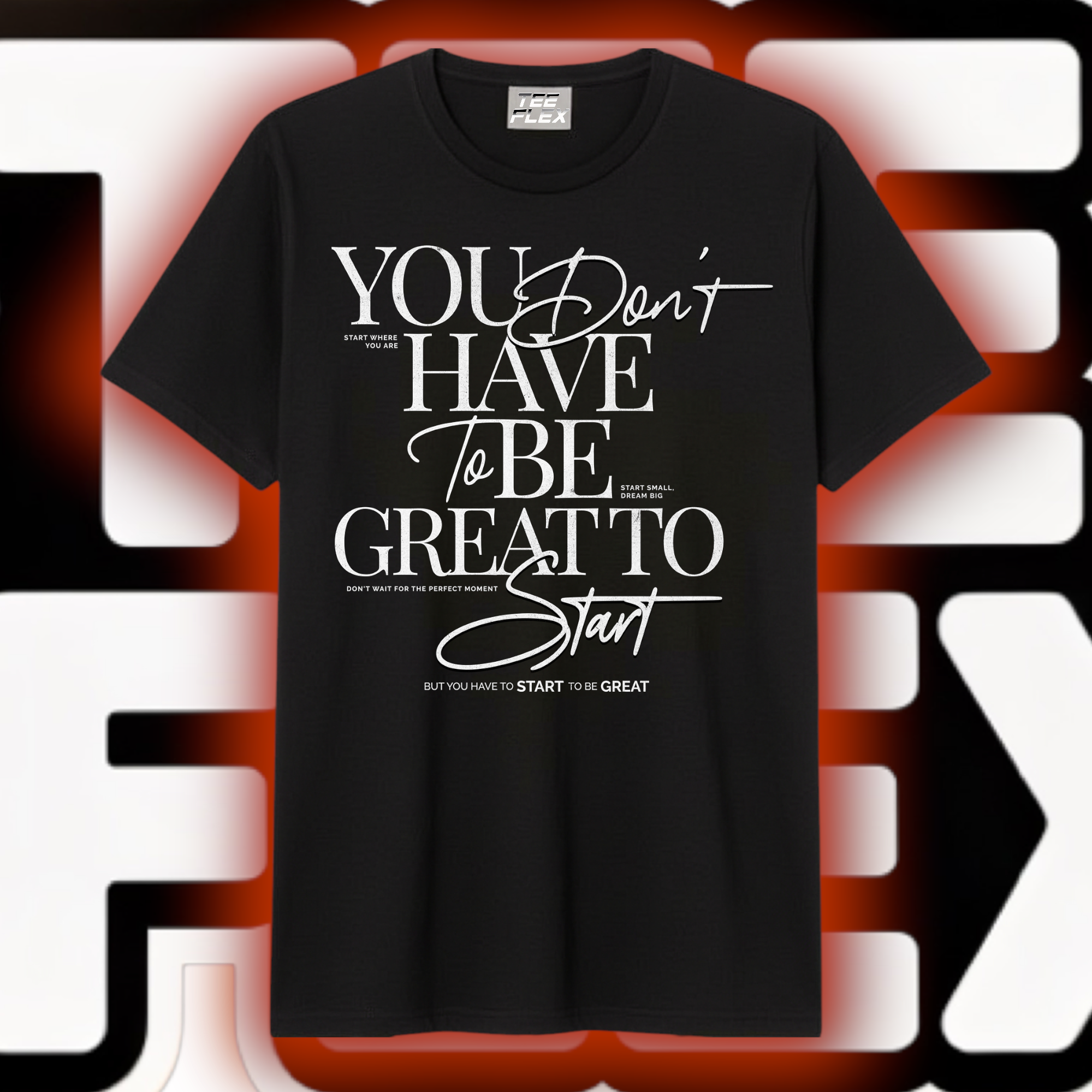 You Don't Have To Be Great To Start Tee
